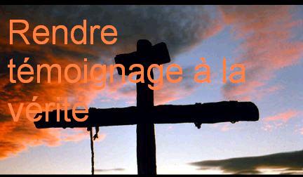 Rendre témoignage  de la vérité sur Jésus Bonjour Bienvenue