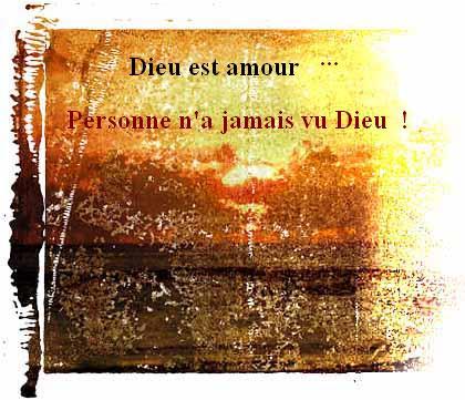 Dieu est amour... Personne  n'a jamais vu Dieu  bienvenue
